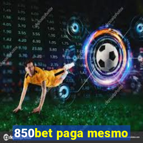 850bet paga mesmo